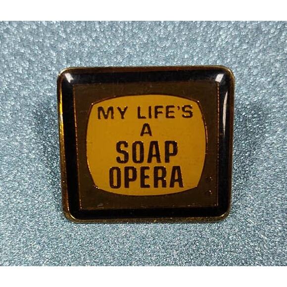 My Life is a Soap Opera Funny Pin Hat, Lapel, Lanyard, Apron, Jacket or Backpack - Picture 1 of 4